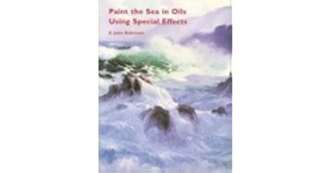 Paint The Sea In Oils Using Special Effects By E John Robinson