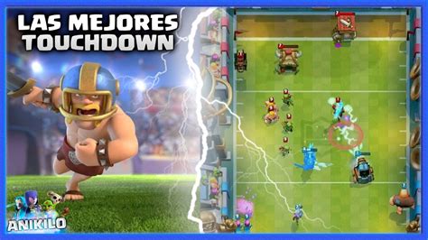 Los Mejores Puntos Del Nuevo Modo De Juego Touchdown Clash Royale Con Anikilo Youtube