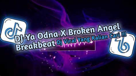 Dj Ya Odna X Broken Angel Breakbeat Viral Tik Tok Terbaru 2023 Yang