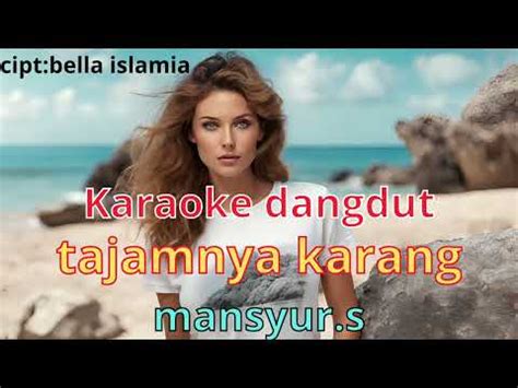 Karaoke Dangdut Tajamnya Karang Mansyur S YouTube