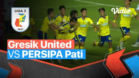 Mini Match Gresik United Vs Persipa Pati Liga Vidio