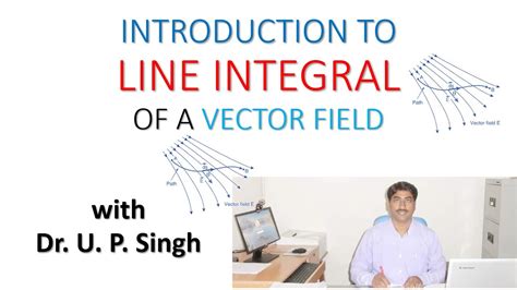 Vector Line Integral Or Path Integral Youtube