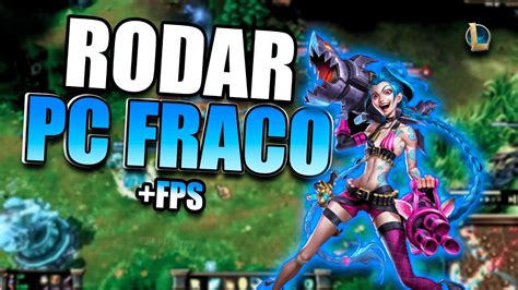 Como Rodar Lol Em Pc Fraco Como Aumentar O Fps No Lol K E Fps