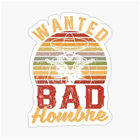 Bad Hombre Wanted Funny Cinco De Mayo Fiesta Sticker For Sale By Yanyo Redbubble