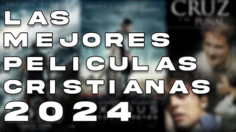 Las MEJORES PELICULAS CRISTIANAS Del 2024 YouTube