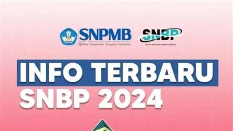 Syarat Mengikuti SNBP 2024 Cara Menghitung Nilai SNBP Bedasarkan Nilai