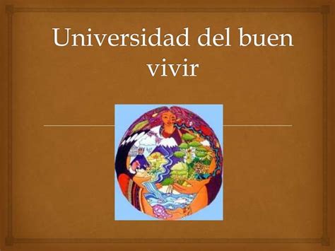 Universidad Del Buen Vivir Ppt Descarga Gratuita