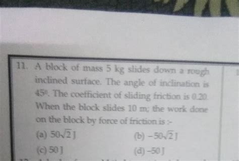 A Block Of Mass Kg Slides Down A Rosth Inclined Surface The Angle Of I