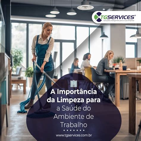 A Importância Da Limpeza Para A Saúde Do Ambiente De Trabalho Tg Services