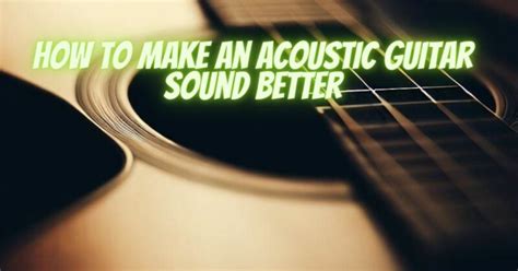 How To Make An Acoustic Guitar Sound Better All For Turntables