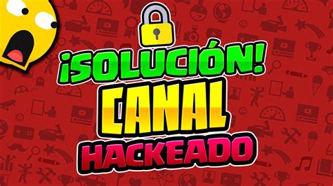 🔥 SoluciÓn Como Recuperar Un Canal De Youtube Hackeado Como Cuidar