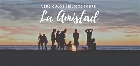 27 Versículos sobre la Amistad Citas y Textos Bíblicos