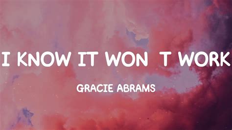 I Know It Won T Work Gracie Abrams Lyrics Youtube