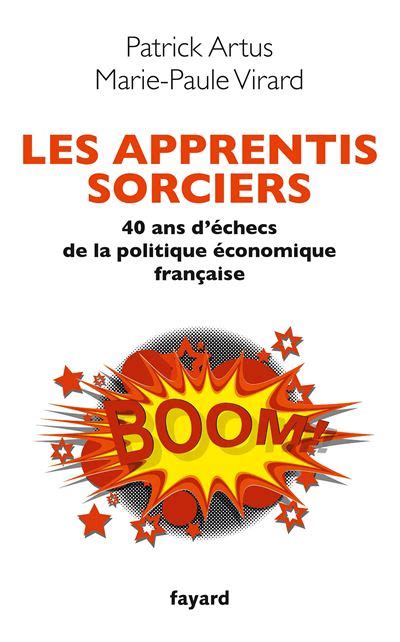 Les apprentis sorciers 40 ans d échec de la politique économique