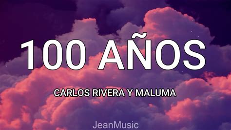 Carlos Rivera Maluma 100 Años Letra YouTube