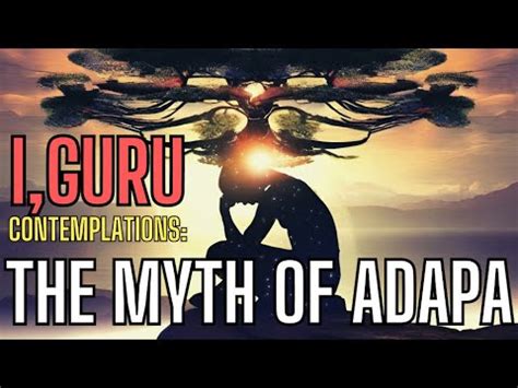 I Guru Contemplations The Myth Of Adapa YouTube