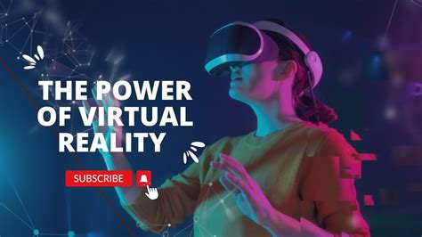 The Power Of Virtual Reality And Emerging Trends In Virtual