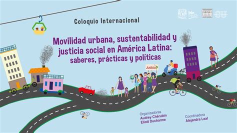 Coloquio Internacional Movilidad Urbana Sustentabilidad Y Justicia