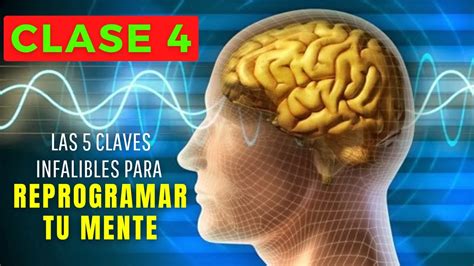 CÓmo Reprogramar Tu Mente Subconsciente Clase 4 Elimina Las Creencias Limitantes Youtube