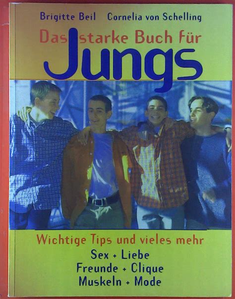 Das Starke Buch F R Jungs Wichtige Tips Und Vieles Mehr Sex Liebe Freunde Clique