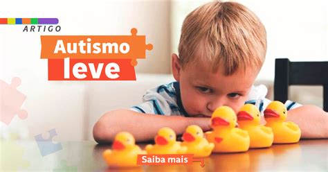 Como Identificar Os Primeiros Sinais De Autismo Leve Instituto