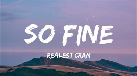 Realest Cram So Fine Lyrics Youtube