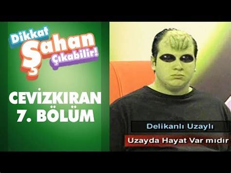 Uzayda Hayat Var mıdır Cevizkıran 7 Bölüm Dikkat Şahan Çıkabilir