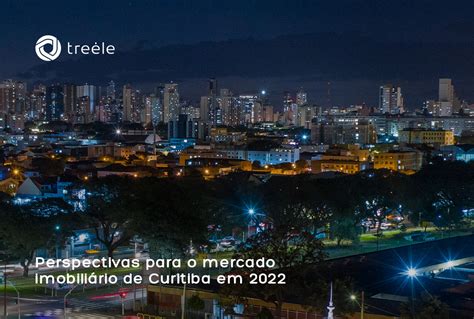 Perspectivas para o mercado imobiliário de Curitiba em 2022 Treèle