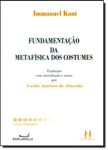 Fundamenta O Da Metaf Sica Dos Costumes Edi O Bilingue Portugu S