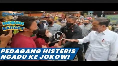 VIDEO HEBOH BANGET Pedagang Histeris Ngadu Ke Jokowi Soal Adanya Pungli