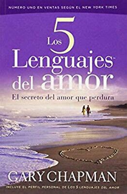 Los 5 Lenguajes Del Amor El Secreto Del Amor Que Perdura Gary C