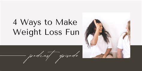 4 Ways To Make Weight Loss Fun Kate M Johnston Eating Habit Coach For Career Women