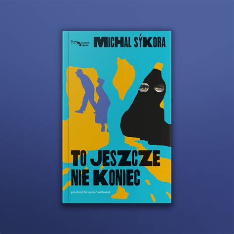 Michal S Kora To Jeszcze Nie Koniec Nowalijki