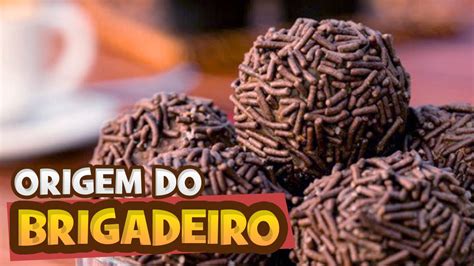 A Origem Do Brigadeiro Youtube