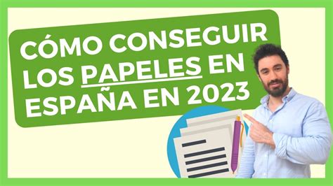 C Mo Conseguir Tus Papeles En Espa A En Las Opciones M S