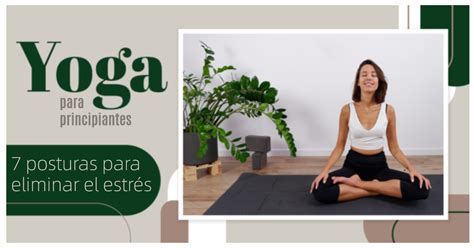 Yoga para principiantes 7 posturas para eliminar estrés