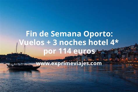 Fin De Semana En Oporto Vuelos Noches Hotel Por Euros