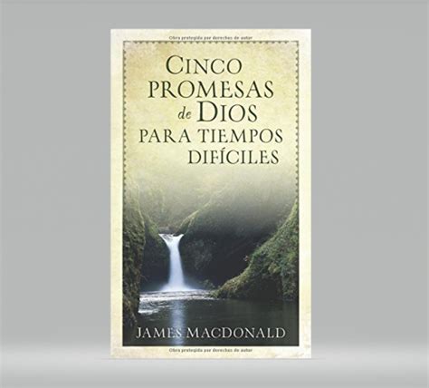 Cinco promesas de Dios para tiempos difíciles James MacDonald