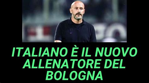 ITALIANO È IL NUOVO ALLENATORE DEL BOLOGNA italiano bologna