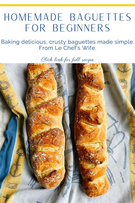 Le Chefs Wife Easy French Baguette Recipe With Zero Baking Experience