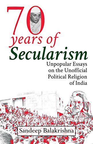 Seventy Years Of Secularism Unpopular Essays On The Unofficial