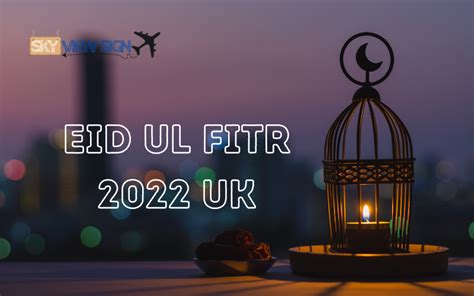 Eid Ul Fitr 2022 Uk Ultimate Guide To Eid Ul Fitr Uk 2022 Sky View Sign