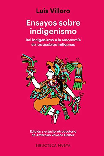 Ensayos Sobre Indigenismo Del Indigenismo A La Autonom A De Los