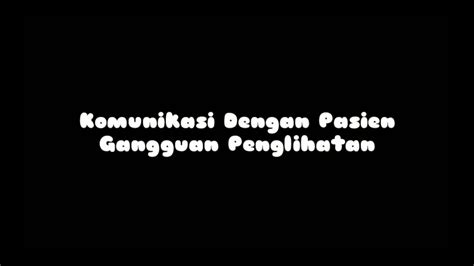 Komunikasi Dengan Pasien Gangguan Penglihatan Youtube