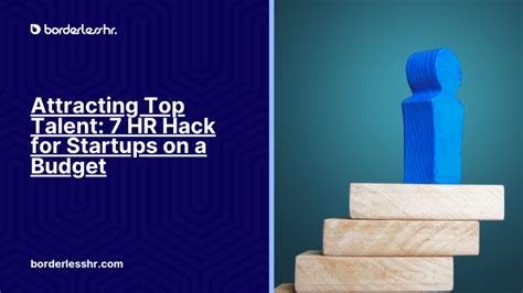 Attracting Top Talent 7 Hr Hack For Startups On A Budget