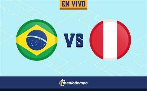 Partido De Brasil Vs Perú En Vivo Copa América 2021 Mediotiempo