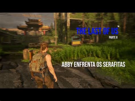 The Last Of Us Parte Ii Ps Enfrentando Os Serafitas Youtube