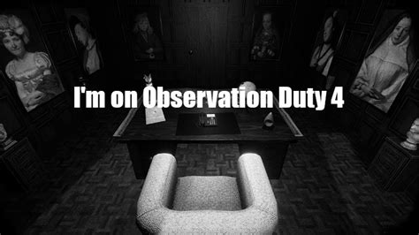 I M On Observation Duty I M On Observation Duty 4 Is Almost Here Steam News