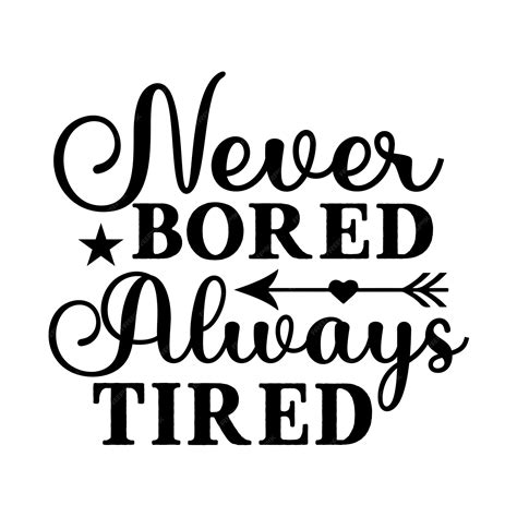 Premium Vector | Never bored always tired svg t shirt design