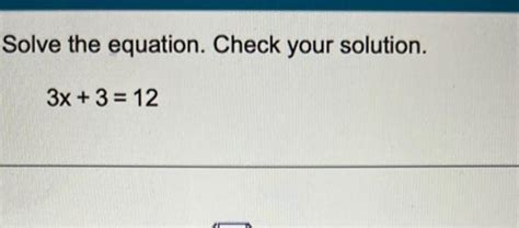 [answered] Solve The Equation Check Your Solution 3x 3 12 Kunduz